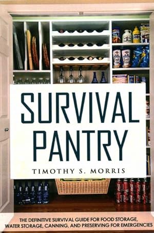 Seller image for Survival Pantry : The Definitive Survival Guide for Food Storage, Water Storage, Canning, and Preserving for Emergencies for sale by GreatBookPrices