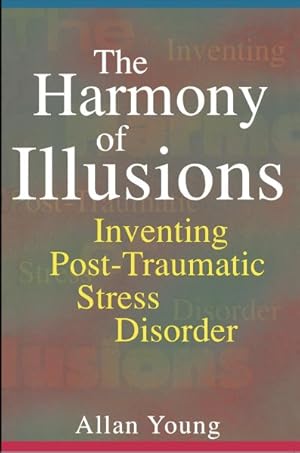 Bild des Verkufers fr Harmony of Illusions : Inventing Post-Traumatic Stress Disorder zum Verkauf von GreatBookPrices