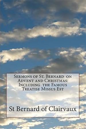 Bild des Verkufers fr Sermons of St. Bernard on Advent and Christmas : Including the Famous Treatise Missus Est zum Verkauf von GreatBookPrices