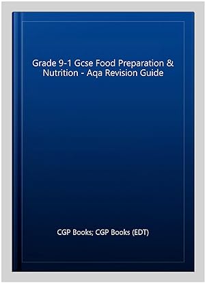Image du vendeur pour Grade 9-1 Gcse Food Preparation & Nutrition - Aqa Revision Guide mis en vente par GreatBookPrices