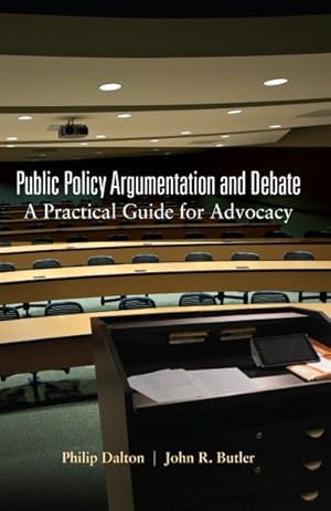 Imagen del vendedor de Public Policy Argumentation and Debate : A Practical Guide for Advocacy a la venta por GreatBookPrices