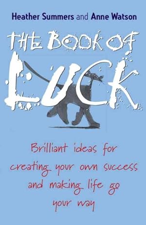 Seller image for Book of Luck : Brilliant Ideas for Creating Your Own Success And Making Life Go Your Way for sale by GreatBookPrices
