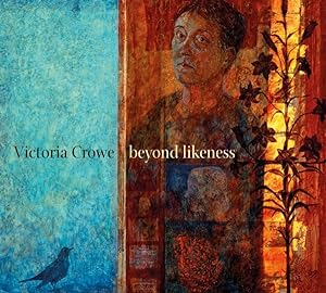 Seller image for Victoria Crowe : Beyond Likeness for sale by GreatBookPrices