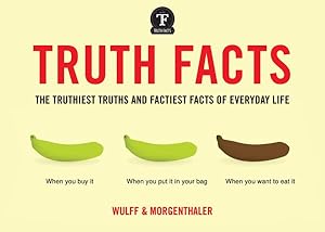 Seller image for Truth Facts : The Truthiest Truths and Factiest Facts of Everyday Life for sale by GreatBookPrices