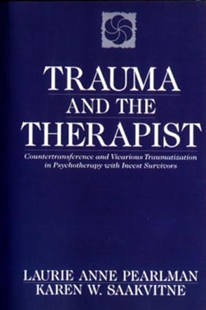 Seller image for Trauma and the Therapist : Countertransference and Vicarious Traumatization in Psychotherapy With Incest Survivors for sale by GreatBookPrices