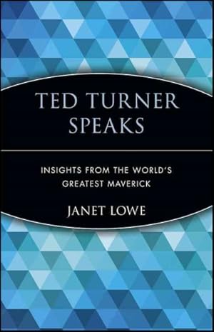 Seller image for Ted Turner Speaks : Insight from the World's Greatest Maverick for sale by GreatBookPrices