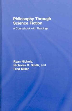 Image du vendeur pour Philosophy Through Science Fiction : A Coursebook With Readings mis en vente par GreatBookPrices