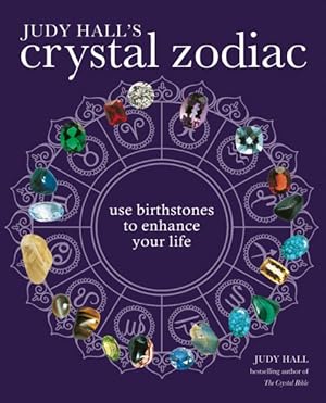 Imagen del vendedor de Judy Hall's Crystal Zodiac : Use Birthstones to Enhance Your Life a la venta por GreatBookPrices