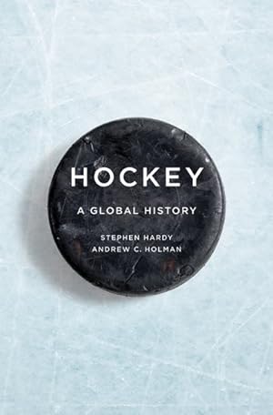 Image du vendeur pour Hockey : A Global History mis en vente par GreatBookPrices