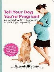 Seller image for Tell Your Dog You're Pregnant: An Essential Guide for Dog Owners Who Are Expecting a Baby for sale by GreatBookPrices