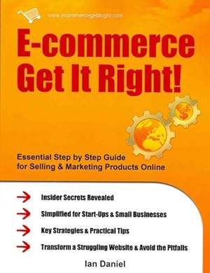Imagen del vendedor de E-commerce Get It Right! : Essential Step-by-Step Guide for Selling & Marketing Products Online a la venta por GreatBookPrices