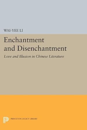 Image du vendeur pour Enchantment and Disenchantment : Love and Illusion in Chinese Literature mis en vente par GreatBookPrices