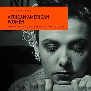 Bild des Verkufers fr African American Women : Photographs from the National Museum of African American History and Culture zum Verkauf von GreatBookPrices