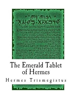 Bild des Verkufers fr Emerald Tablet of Hermes : The Smaragdine Table, or Tabula Smaragdina zum Verkauf von GreatBookPrices