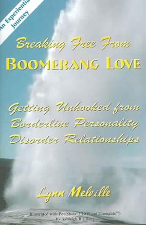 Imagen del vendedor de Breaking Free From Boomerang Love : Getting Unhooked From Borderline Personality Disorder Relationships a la venta por GreatBookPrices