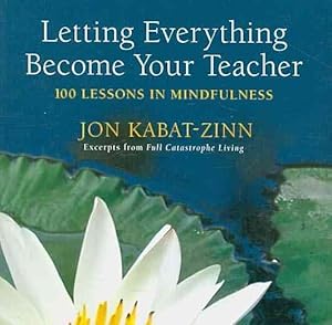 Immagine del venditore per Letting Everything Become Your Teacher : 100 Lessons in Mindfulness venduto da GreatBookPrices