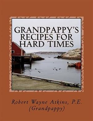 Image du vendeur pour Grandpappy's Recipes for Hard Times mis en vente par GreatBookPrices