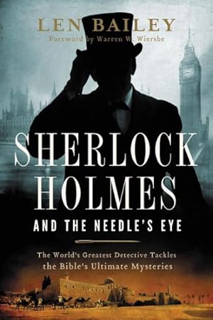 Imagen del vendedor de Sherlock Holmes and the Needle's Eye : The World's Greatest Detective Tackles the Bible's Ultimate Mysteries a la venta por GreatBookPrices