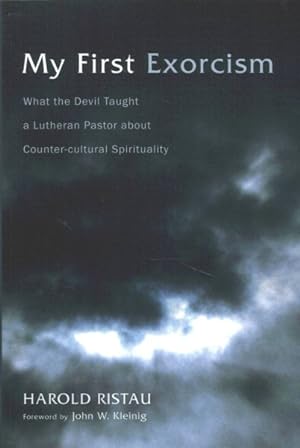 Seller image for My First Exorcism : What the Devil Taught a Lutheran Pastor About Counter-cultural Spirituality for sale by GreatBookPrices