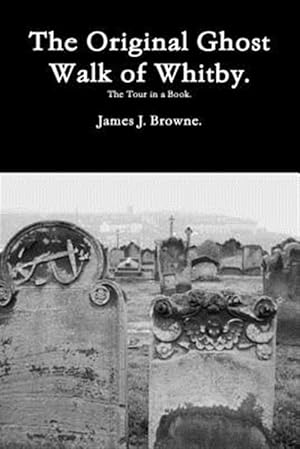 Imagen del vendedor de Original Ghost Walk of Whitby : The Tour in a Book a la venta por GreatBookPrices