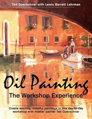 Seller image for Oil Painting: The Workshop Experience for sale by GreatBookPrices