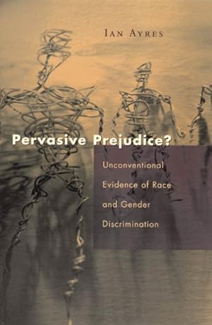 Immagine del venditore per Pervasive Prejudice? : Unconventional Evidence of Race and Gender Discrimination venduto da GreatBookPrices