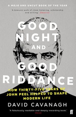 Image du vendeur pour Good Night and Good Riddance : How Thirty-five Years of John Peel Helped to Shape Modern Life mis en vente par GreatBookPrices