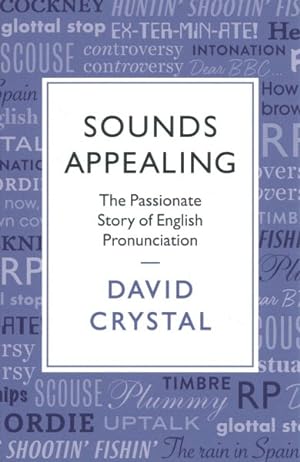 Imagen del vendedor de Sounds Appealing : The Passionate Story of English Pronunciation a la venta por GreatBookPrices