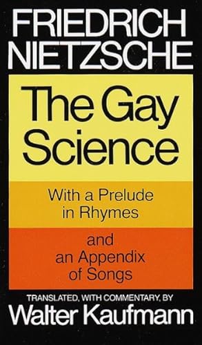 Imagen del vendedor de Gay Science : With a Prelude in Rhymes and an Appendix of Songs a la venta por GreatBookPrices