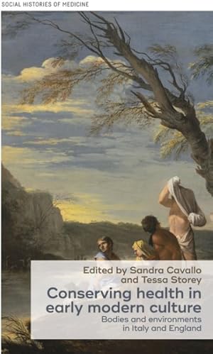 Immagine del venditore per Conserving Health in Early Modern Culture : Bodies and Environments in Italy and England venduto da GreatBookPrices