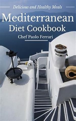 Imagen del vendedor de Mediterranean Diet Cookbook : Delicious and Healthy Mediterranean Meals a la venta por GreatBookPrices