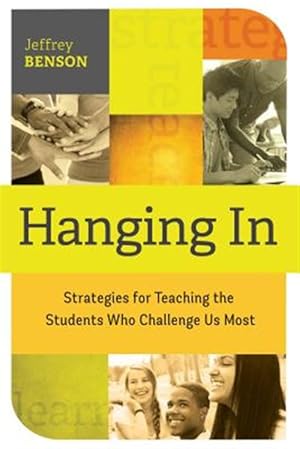 Bild des Verkufers fr Hanging in: Strategies for Teaching the Students Who Challenge Us Most zum Verkauf von GreatBookPrices