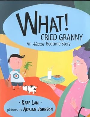 Seller image for What! Cried Granny : An Almost Bedtime Story for sale by GreatBookPrices