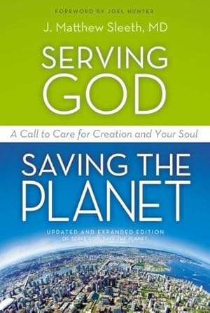 Imagen del vendedor de Serving God, Saving the Planet : A Call to Care for Creation and Your Soul a la venta por GreatBookPrices