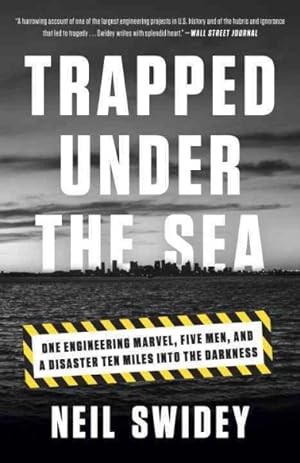Seller image for Trapped Under the Sea : One Engineering Marvel, Five Men, and a Disaster Ten Miles into the Darkness for sale by GreatBookPrices