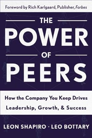 Bild des Verkufers fr Power of Peers : How the Company You Keep Drives Leadership, Growth & Success zum Verkauf von GreatBookPrices