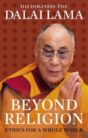 Image du vendeur pour Beyond Religion : Ethics for a Whole World mis en vente par GreatBookPrices