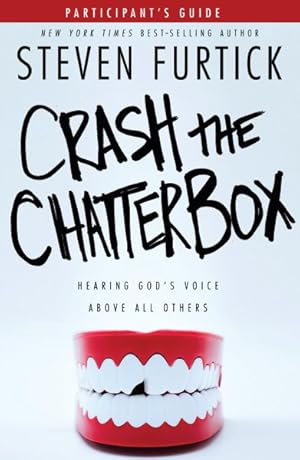 Seller image for Crash the Chatterbox Participant's Guide : Hearing God's Voice Above All Others for sale by GreatBookPrices