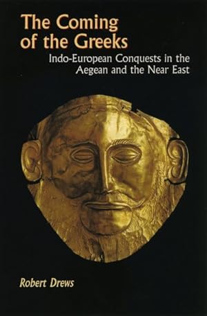 Bild des Verkufers fr Coming of the Greeks : Indo-European Conquests in the Aegean and the Near East zum Verkauf von GreatBookPrices