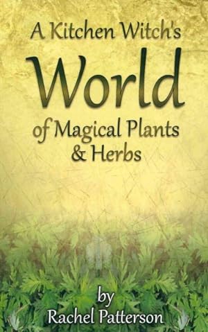 Bild des Verkufers fr Kitchen Witch's World of Magical Plants & Herbs zum Verkauf von GreatBookPrices