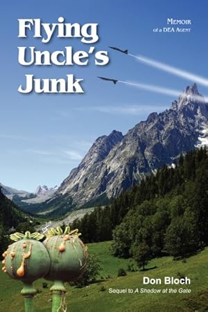 Seller image for Flying Uncle's Junk : Hauling Drugs for Uncle Sam: Memoir of a DEA Agent for sale by GreatBookPrices