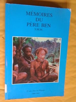 Mémoires du Père Ben S.M.M. 25 ans chez les Papous 1960-1985