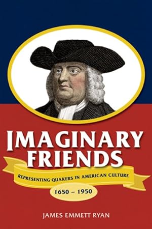 Immagine del venditore per Imaginary Friends : Representing Quakers in American Culture, 1650-1950 venduto da GreatBookPrices