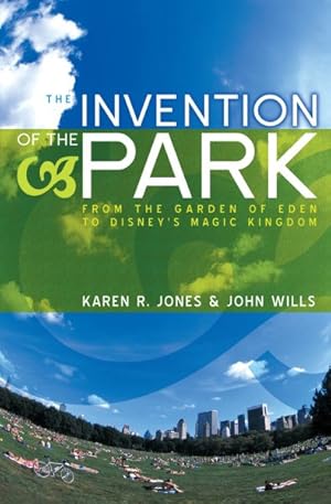 Seller image for Invention Of The Park : Recreational Landscapes from the Garden of Eden to Disney's Magic Kingdom for sale by GreatBookPrices