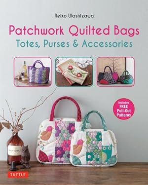 Image du vendeur pour Patchwork Quilted Bags : Totes, Purses & Accessories mis en vente par GreatBookPrices