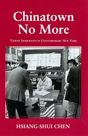 Image du vendeur pour Chinatown No More : Taiwan Immigrants in Contemporary New York mis en vente par GreatBookPrices