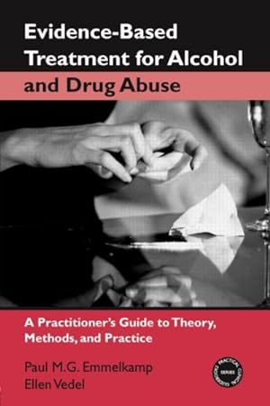Seller image for Evidence-based Treatment for Alcohol and Drug Abuse : A Practitioners Guide to Theory, Methods, And Practice for sale by GreatBookPrices