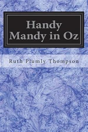 Imagen del vendedor de Handy Mandy in Oz: Founded on and Continuing the Famous Oz Series a la venta por GreatBookPrices