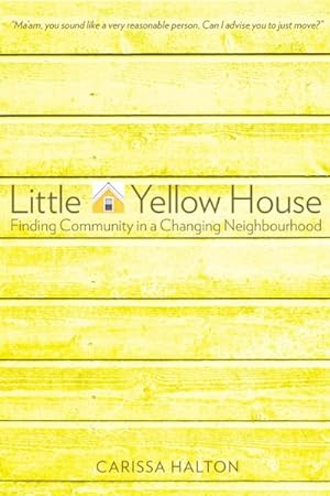 Image du vendeur pour Little Yellow House : Finding Community in a Changing Neighbourhood mis en vente par GreatBookPrices