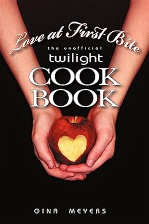 Imagen del vendedor de Love at First Bite : The Unofficial Twilight Cookbook a la venta por GreatBookPrices